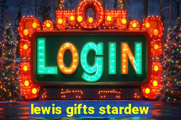 lewis gifts stardew